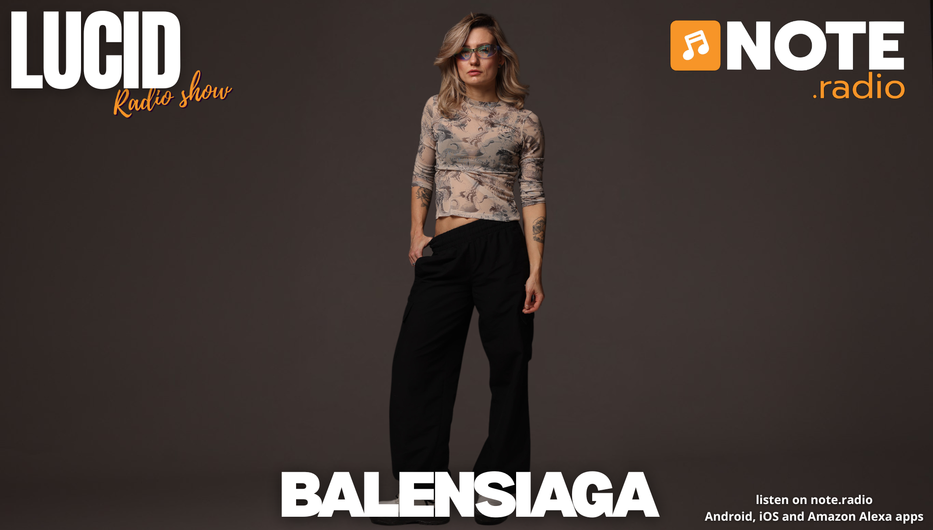 Fashion promo banner with a model centered, wearing a sheer floral top and black pants; large white 'BALENCIAGA' text at the bottom, left shows 'LUCID Radio show' and right shows the 'NOTE .radio' logo.