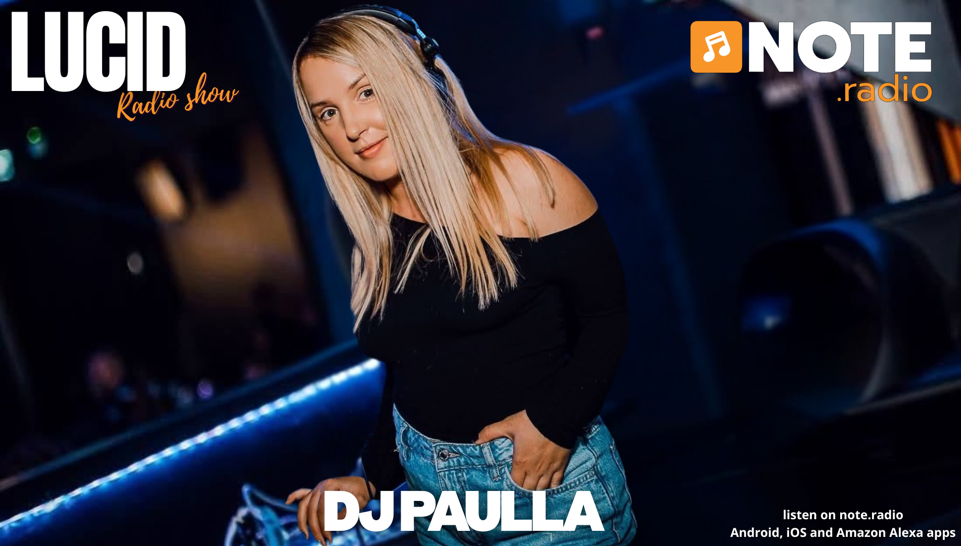 Portrait of a blonde female DJ wearing a black off-shoulder top in a nightclub, with LUCID and NOTE logos in the background, promoting a radio show.