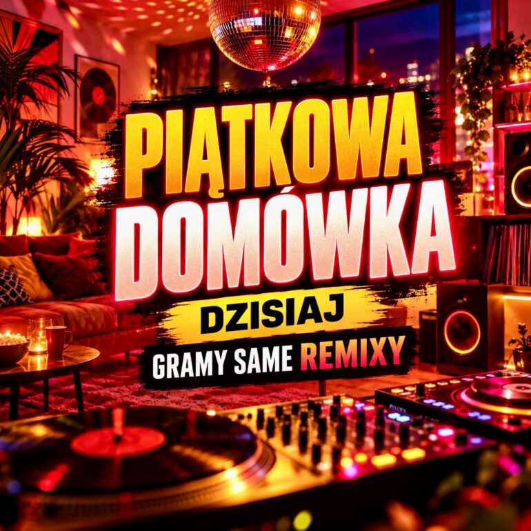 Neon-style banner reading 'PIĄTKOWA DOMÓWKA' 'DZISIAJ' 'GRAMY SAME REMIXY' in a cozy living room with a disco ball and DJ gear in the foreground
